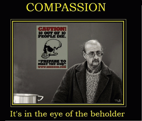 Compassion - It's in the eye of the beholder