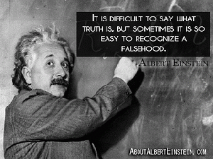 Albert Einstein - It is difficult to say what truth is, but sometime--