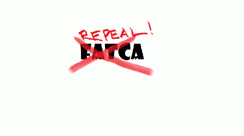 RepealFATCA.com: getting rid of .the worst law most Americans have never heard of..