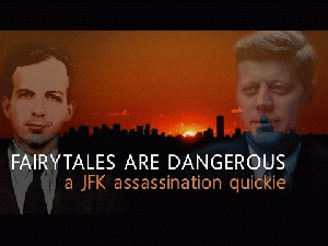 Fairytales are Dangerous: A JFK Assassination Quickie It doesn't matter whether you're a fan of John Kennedy. What matters is, they killed him. If you're unsure about JKF's importance or what he might have done ..., From ImagesAttr