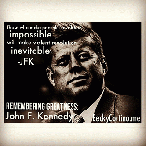 Remembering Greatness: Solemn Remembrance of the Day When Hope + Tragedy Collided -- Transformed thru Opportunity in Dark Days #JFK #50YearsLater #LivingLegacyOfCourage, From ImagesAttr