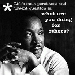 What are you doing for others? :: Martin Luther king day ::Owner: Takeshi Life Goes On, From ImagesAttr