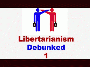 Debunking Libertarianism