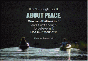 Eleanor Roosevelt would have us act for peace. Now. We've stood on the sidelines long enough., From ImagesAttr