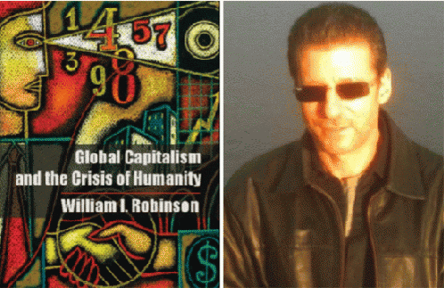 William I. Robinson and his book, Global Capitalism and the Crisis of Humanity