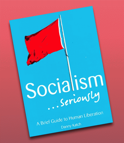 Socialism ... Seriously: A Brief Guide to Human Liberation., From ImagesAttr