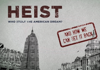 HEIST - WHO STOLE THE AMERICAN DREAM AND HOW WE CAN GET IT BACK