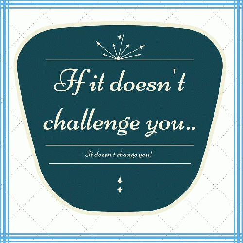 If it doesn't challenge you, it doesn't change you., From ImagesAttr