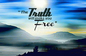 .The Truth will Make you Free.