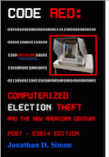 Code Red: Computerized Election Theft and the New American Century Code Red: Computerized Election Theft and the New American Century