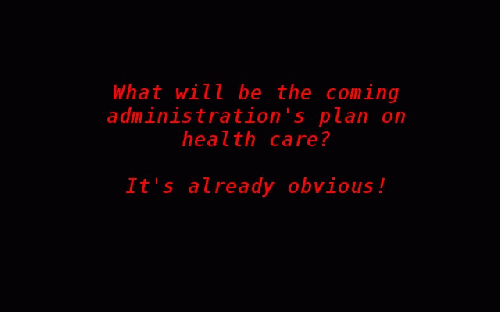 What will be the coming administration's healthcare policy- We already know!