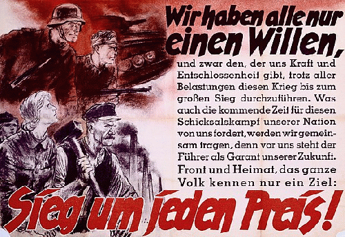 Nazi Propaganda 
.We all have only one will.. 
.Win at any price, From WikimediaPhotos