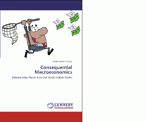 Front Cover of Book--Consequential Macroeconomics--Rationalizing About How Our Social System Works, From Uploaded