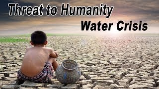 The Biggest Threat Humanity Faces is Water Crisis According  To The World Economic Forum, From YouTubeVideos